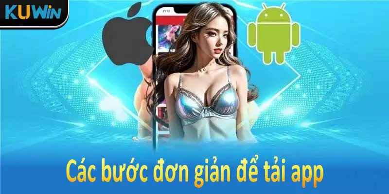 Hướng dẫn tải app Kuwin tiện lợi cho hội viên mới