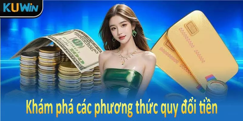 Những phương thức rút tiền Kuwin chính thức