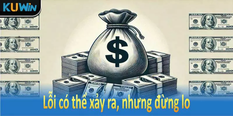 Lỗi có thể xảy ra, nhưng đừng lo, chúng tôi sẽ giúp bạn khắc phục ngay