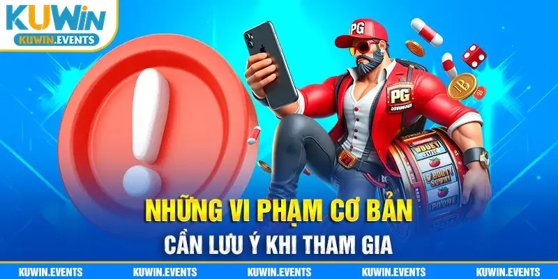 Những điều khoản điều kiện tại nền tảng Kuwin khi vi phạm